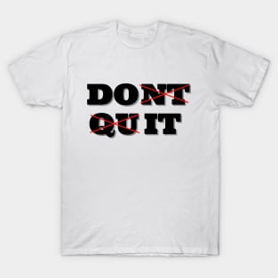 Dont Quit. Do it T-Shirt